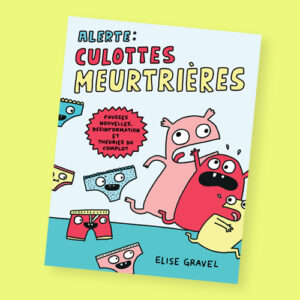 Couverture du livre Alerte : Culottes meurtrières d'Élise Gravel